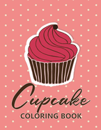 Cupcake coloring book: 45 unique Coloring pages with Beautiful  upcakes (for Adults or Schoolchildren)