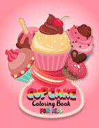 Cupcake coloring book for kids: Cute cupcake coloring book for toddlers. 35 beautiful and sweet cupcake coloring pages for relief & relaxation. Cake lover coloring book for kids. Cupcake activity book for boys, girls and toddlers.