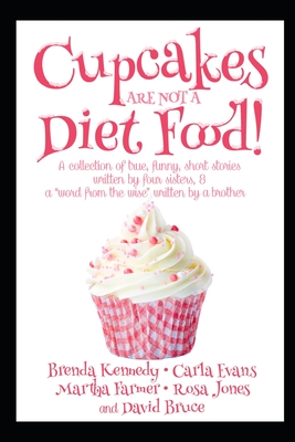 Cupcakes Are Not a Diet Food - Jones, Rosa, and Farmer, Martha, and Evans, Carla