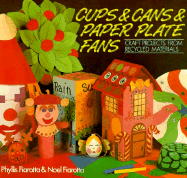 Cups & Cans & Paper Plate Fans: Craft Projects from Recycled Materials