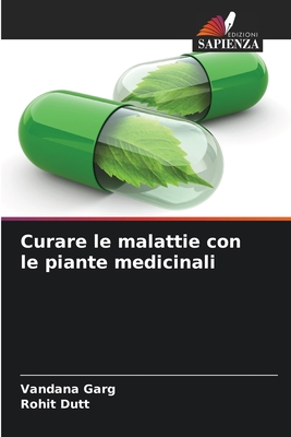 Curare le malattie con le piante medicinali - Garg, Vandana, and Dutt, Rohit