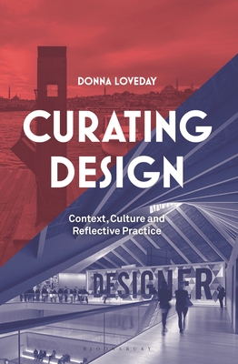 Curating Design: Context, Culture and Reflective Practice - Loveday, Donna