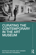 Curating the Contemporary in the Art Museum