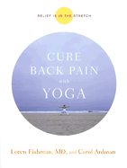 Cure Back Pain with Yoga: Relief Is in the Stretch