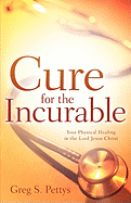 Cure for the Incurable - Pettys, Greg S