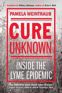 Cure Unknown: Inside the Lyme Epidemic
