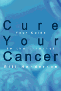 Cure Your Cancer: Your Guide to the Internet