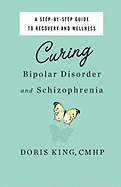 Curing Bipolar Disorder and Schizophrenia