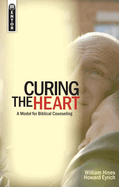Curing the Heart: A Model for Biblical Counseling