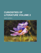 Curiosities of Literature (Volume 2)