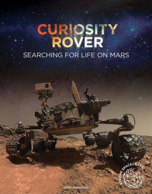 Curiosity Rover: Searching for Life on Mars - Hamilton, John, Professor