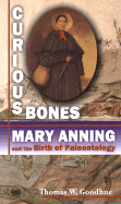 Curious Bones: Mary Anning and the Birth of Paleontology - Goodhue, Thomas W