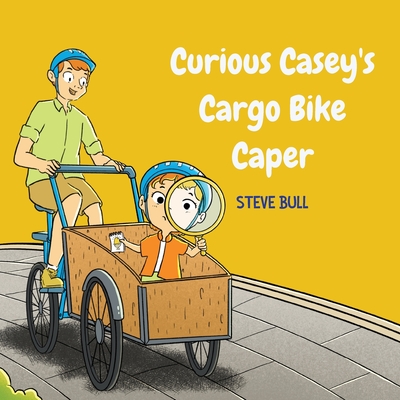 Curious Casey's Cargo Bike Caper - Bull, Steve