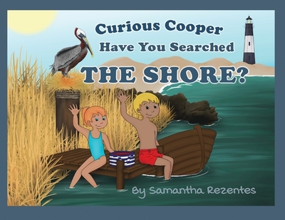 Curious Cooper, Have You Searched the Shore? - Rezentes, Samantha (Illustrator)