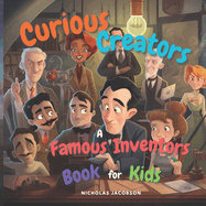 Curious Creators: A Famous Inventors Book for Kids