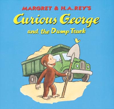 Curious George and the Dump Truck - Rey, Margret, and Rey, H. A.