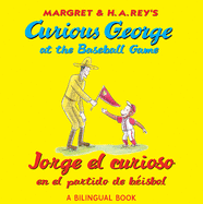 Curious George at the Baseball Game/Jorge El Curioso En El Partido de Bisbol: Bilingual English-Spanish