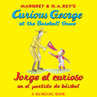 Curious George at the Baseball Game/Jorge El Curioso En El Partido de Bisbol: Bilingual English-Spanish - Rey, H A