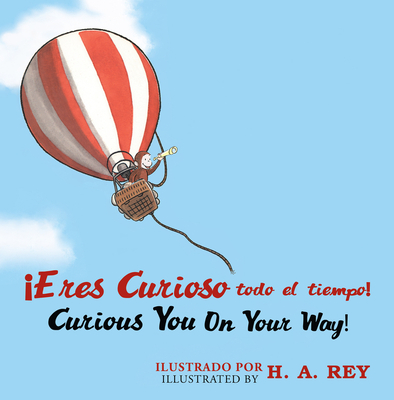 Curious George Curious You: On Your Way!/Eres Curioso Todo El Tiempo!: Bilingual English-Spanish - Rey, H A