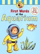 Curious George First Words at the Aquarium - Rey, Margret, and Rey, H A