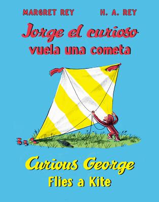 Curious George Flies a Kite/Jorge El Curioso Vuela Una Cometa: Bilingual English-Spanish - Rey, H A, and Rey, Margret