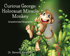 Curious George: Holocaust Miracle Monkey, Unauthorized Biography