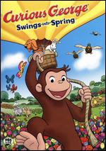 Curious George Swings into Spring - Andrei Svislotski; Scott Heming