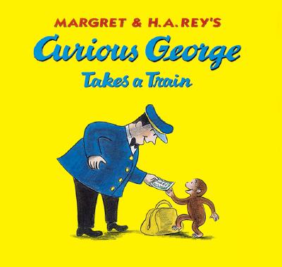 Curious George Takes a Train - Rey, Margret, and Rey, H A
