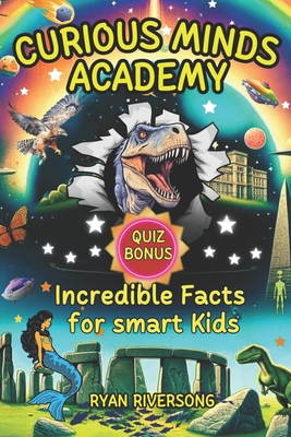 Curious Minds Academy: Incredible Facts for Smart Kids - Riversong, Ryan