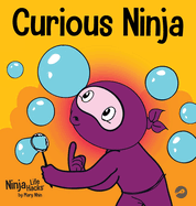 Curious Ninja: A Social Emotional Learning Book For Kids About Battling Boredom and Learning New Things