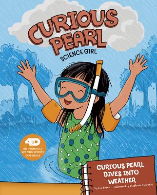Curious Pearl Dives Into Weather: 4D an Augmented Reading Science Experience - Braun, Eric, and Dehennin, Stephanie (Cover design by)