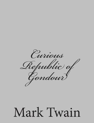 Curious Republic of Gondour - Twain, Mark