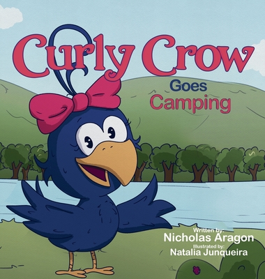 Curly Crow Goes Camping - Aragon, Nicholas