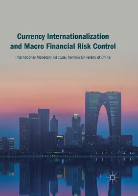 Currency Internationalization and Macro Financial Risk Control - Monetary Institute, International (Editor)