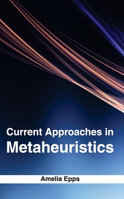 Current Approaches in Metaheuristics - Epps, Amelia (Editor)