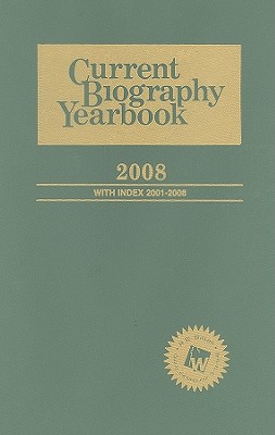 Current Biography Yearbook-2008: 0 - Hw Wilson (Editor)