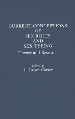 Current Conceptions of Sex Roles and Sex Typing: Theory and Research - Carter, Bruce