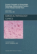 Current Concepts in Gynecologic Pathology: Mesenchymal Tumors of the Female Genital Tract, an Issue of Surgical Pathology Clinics: Volume 2-4