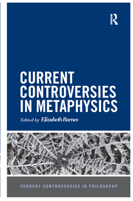 Current Controversies in Metaphysics - Barnes, Elizabeth (Editor)