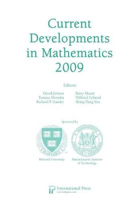 Current Developments in Mathematics, 2009 - Jerison, David (Editor), and Mazur, Barry (Editor), and Mrowka, Tomasz (Editor)