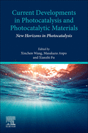 Current Developments in Photocatalysis and Photocatalytic Materials: New Horizons in Photocatalysis