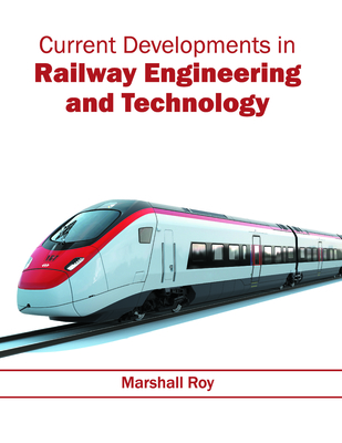 Current Developments in Railway Engineering and Technology - Roy, Marshall (Editor)