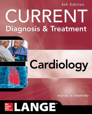 Current Diagnosis and Treatment Cardiology, Fourth Edition - Crawford, Michael