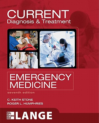 CURRENT Diagnosis and Treatment Emergency Medicine, Seventh Edition - Stone, C. Keith, and Humphries, Roger L.