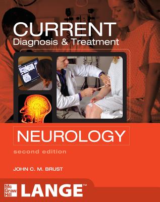 Current Diagnosis & Treatment Neurology, Second Edition - Brust, John C M, Professor