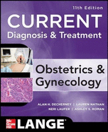 Current Diagnosis & Treatment Obstetrics & Gynecology, Eleventh Edition