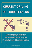 Current-Driving of Loudspeakers: Eliminating Major Distortion and Interference Effects by the Physically Correct Operation Method
