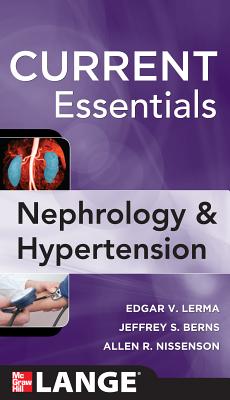 Current Essentials: Nephrology & Hypertension - Lerma, Edger, and Berns, Jeffrey S, and Nissenson, Allen R