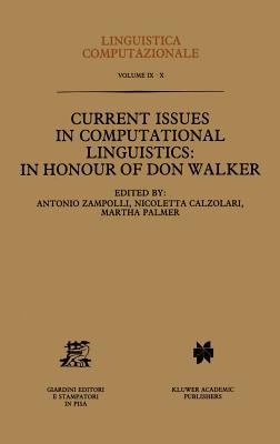 Current Issues in Computational Linguistics: In Honour of Don Walker - Zampolli, Antonio (Editor), and Calzolari, Nicoletta (Editor), and Palmer, Martha (Editor)