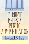 Current Issues in Public Administration - Lane, Frederick S, and Land, Frederick S